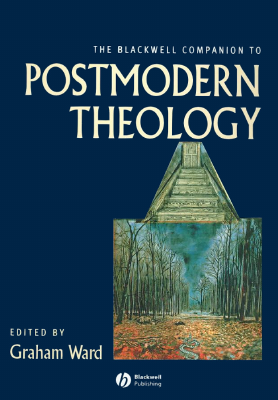 Blackwell Companion to Postmodern Theology, The.pdf
